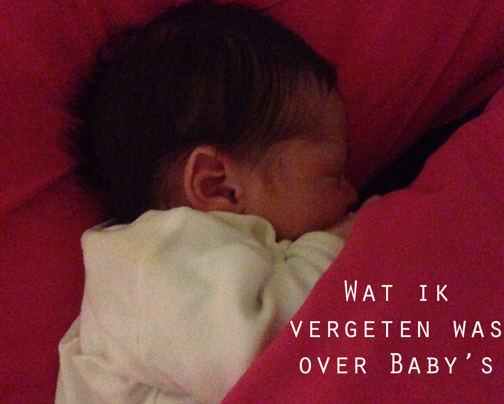 Wat ik vergeten was over Baby’s..