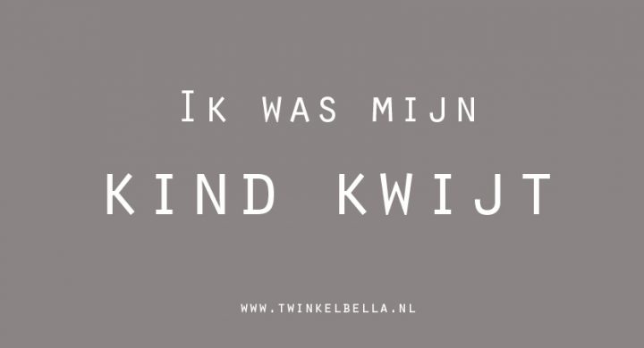 Ik was mijn kind kwijt | Twinkelbella