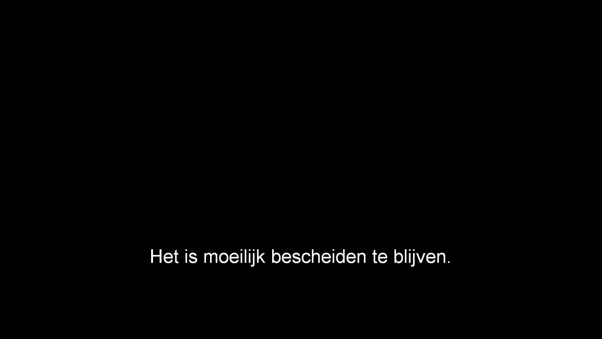Een tikkeltje minder bescheiden graag..